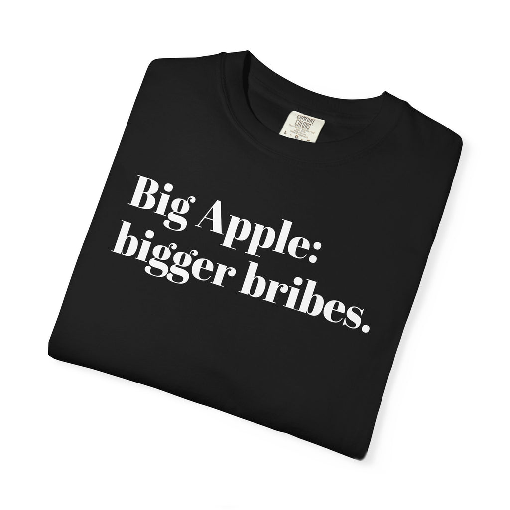Big Apple - Bigger Bribes - Tee Shirt