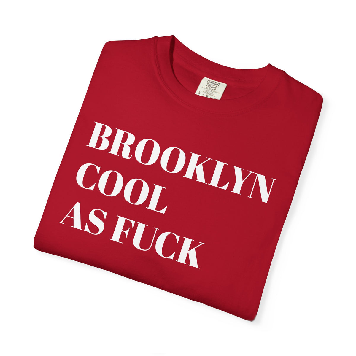 Brooklyn, NY. Cool as Fuck. Tee Shirt