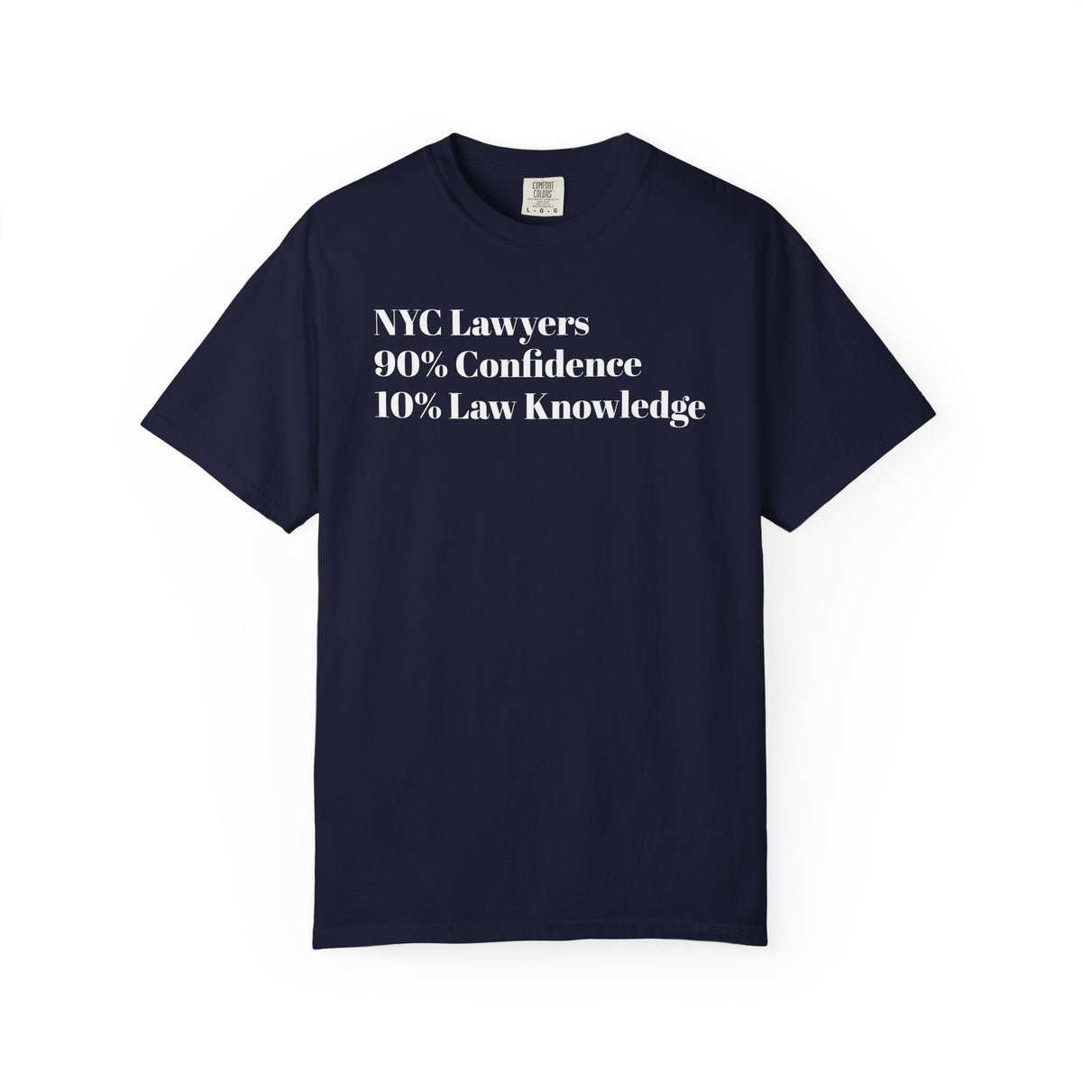 NYC Lawyers - 90% Confidence - 10% Law Knowledge - Tee Shirt