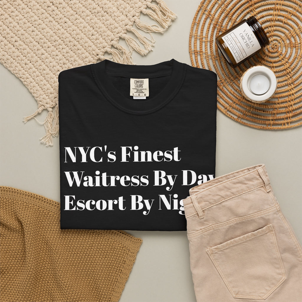 NYC's Finest. Waitress by day. Escort by night. Tee Shirt