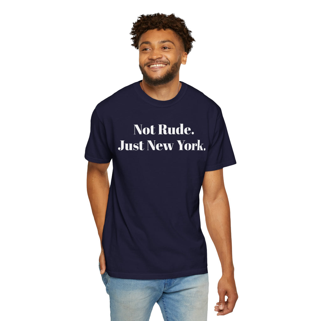 Not Rude. Just New York. NYC Tee Shirt