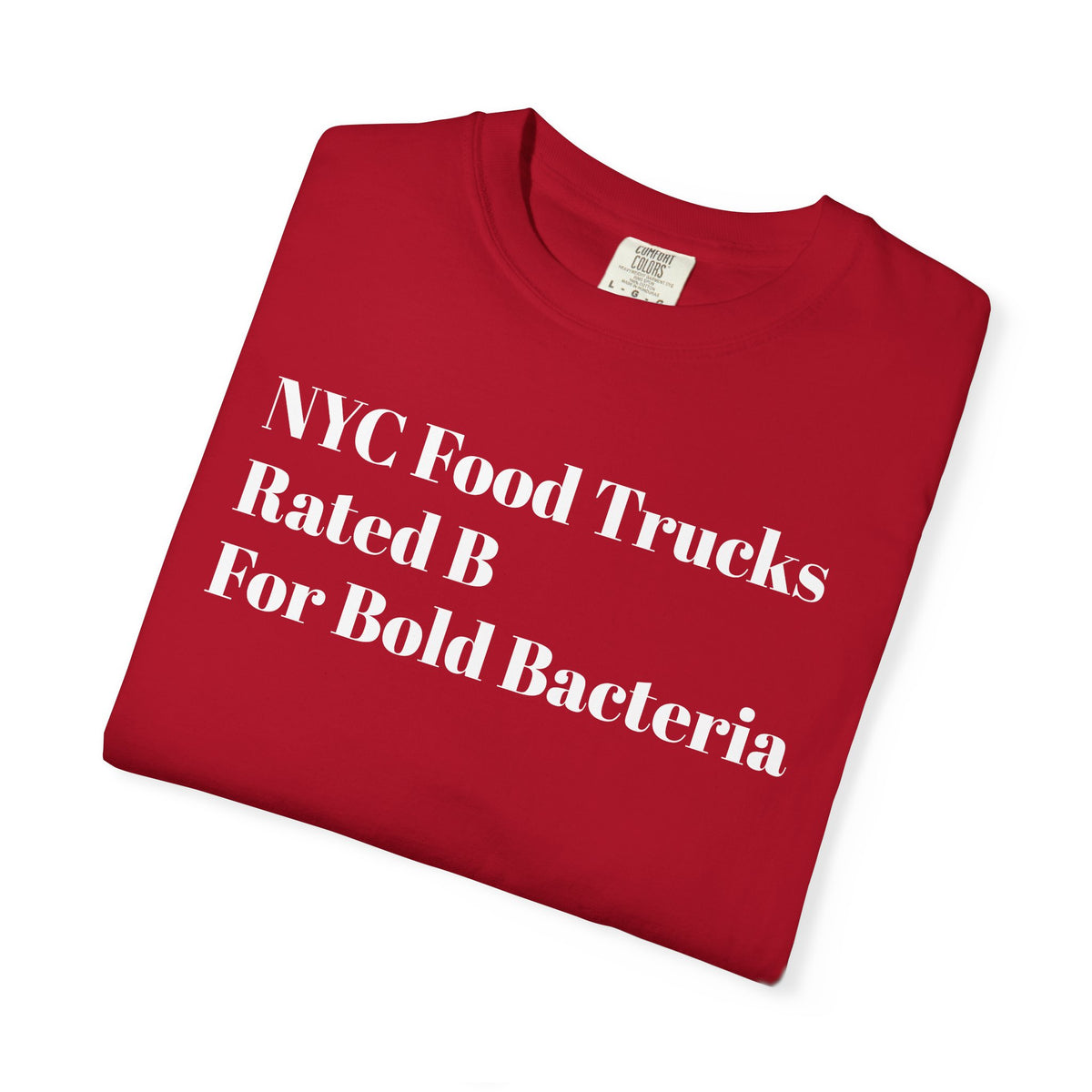 NYC Food - Trucks Rated B -For Bold Bacteria - Tee Shirt