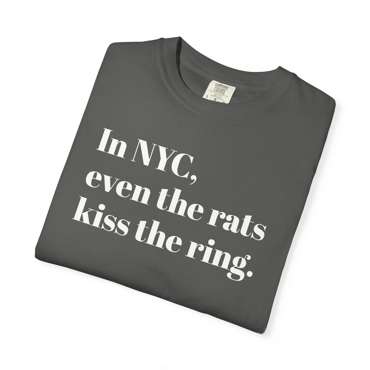 In NYC. Even The Rats Kiss The Ring - Tee Shirt