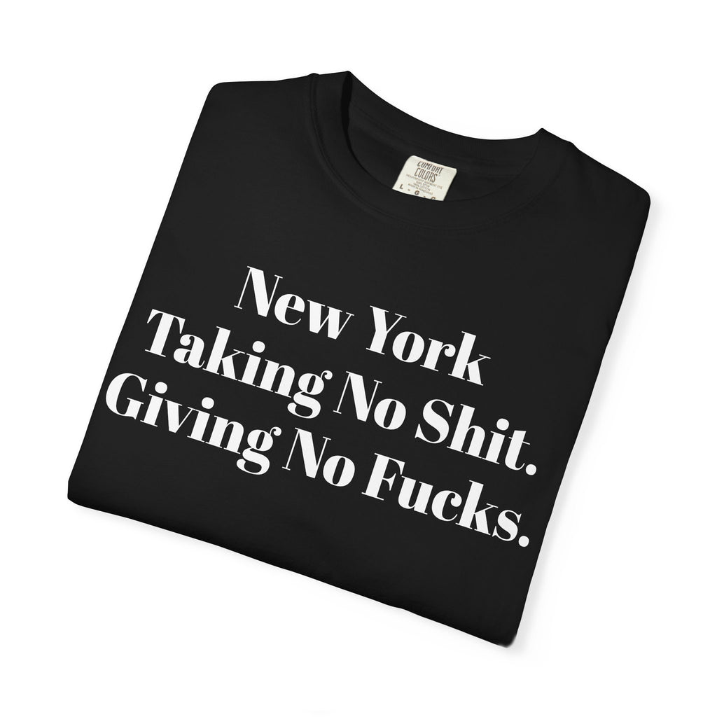 New York. Taking No Shit. Giving No Fucks.
