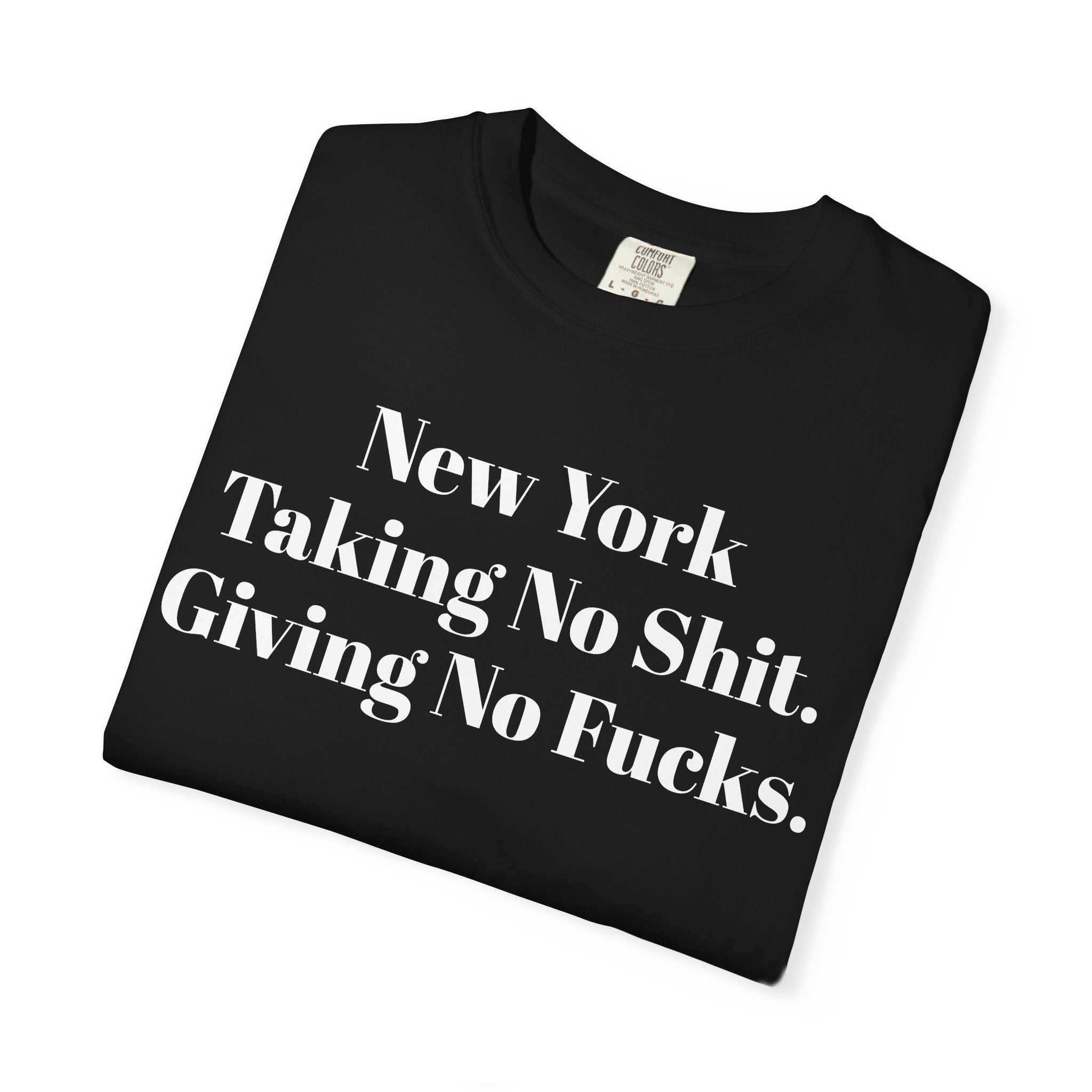 New York. Taking No Shit. Giving No Fucks.