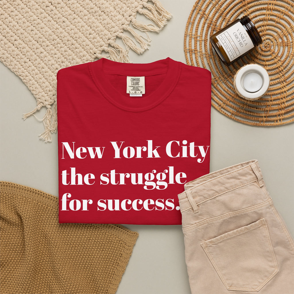 New York City - The Struggle - For Success - Tee Shirt