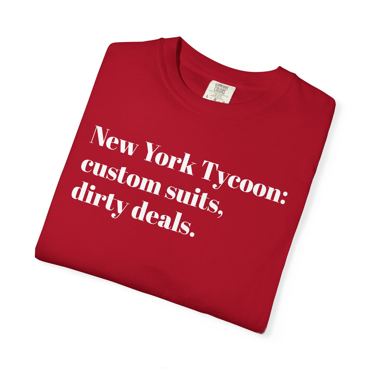 New York Tycoon - Custom Suits - Dirty Deals - Tee Shirt