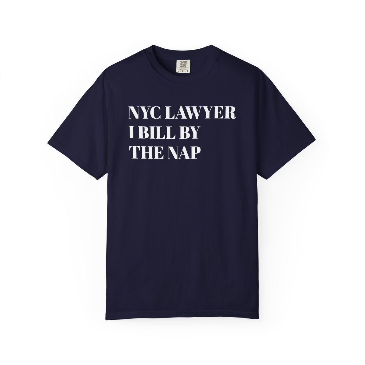 NYC Lawyer - I bill by the nap - Tee Shirt