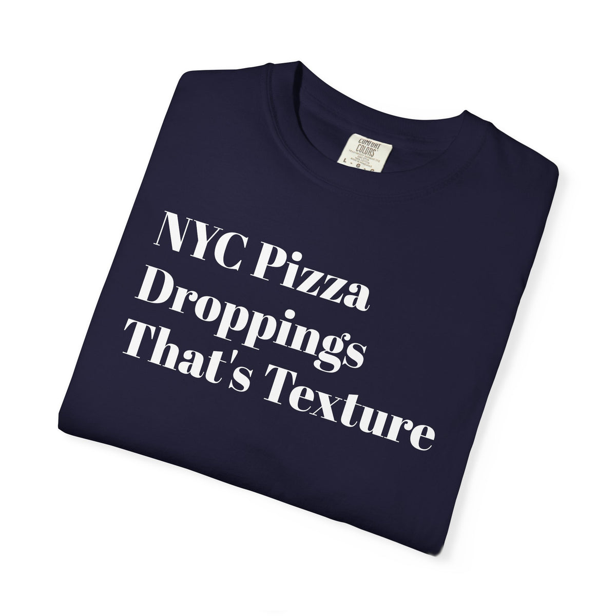 NYC Pizza - Droppings - That's Texture - Tee Shirt