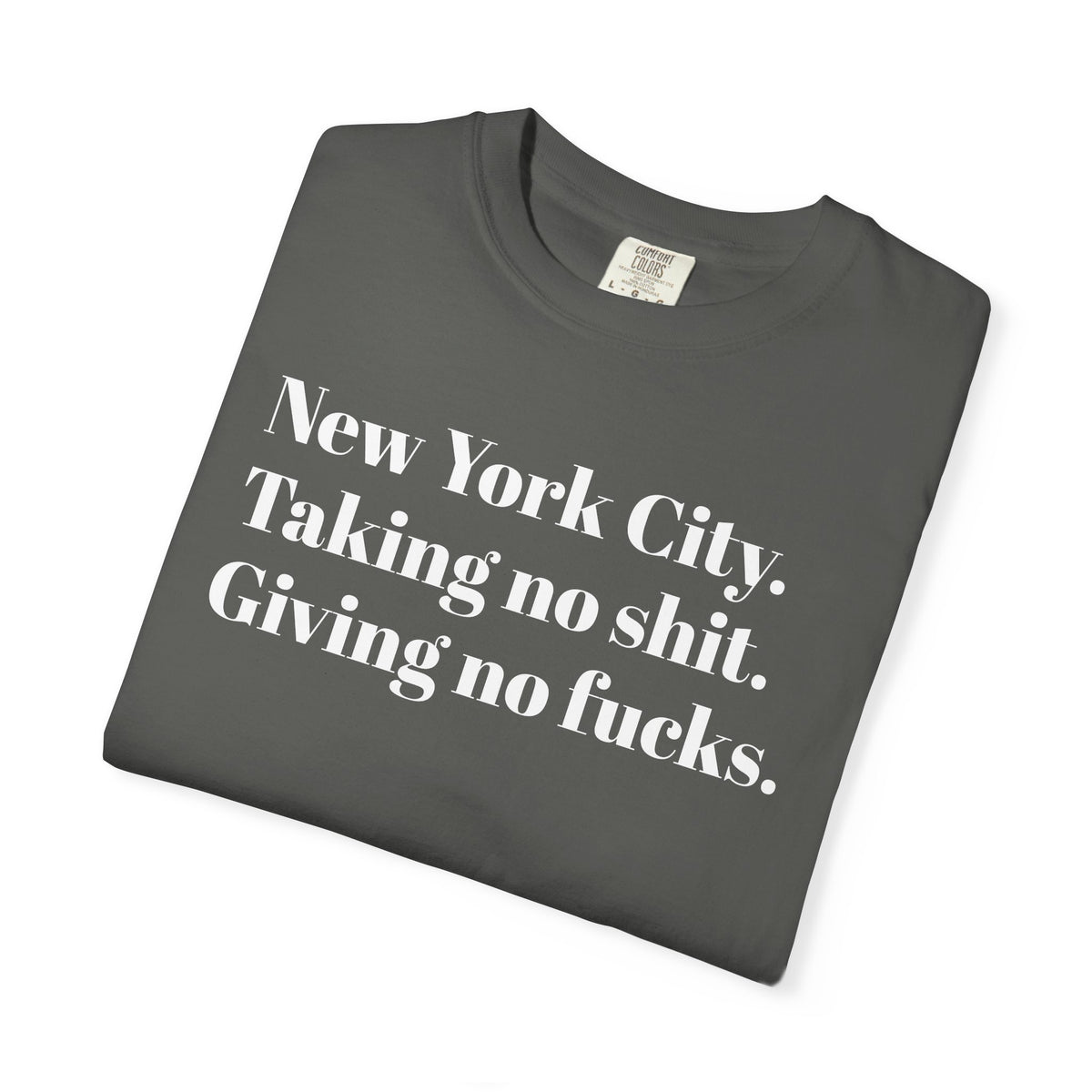 New York City: Taking No Shit. Giving No Fucks. Tee Shirt