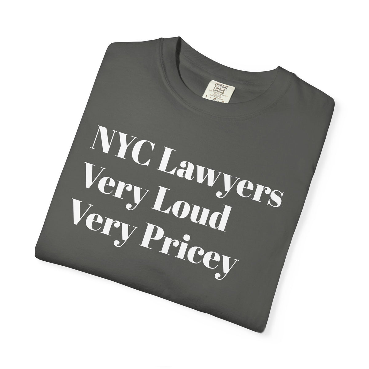 NYC Lawyers - Very Loud - Very Pricey - Tee Shirt