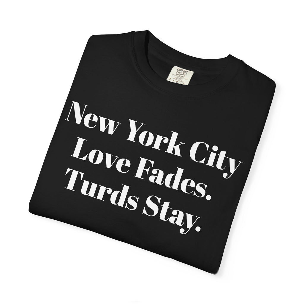 New York City. Love Fades. Turds Stay.