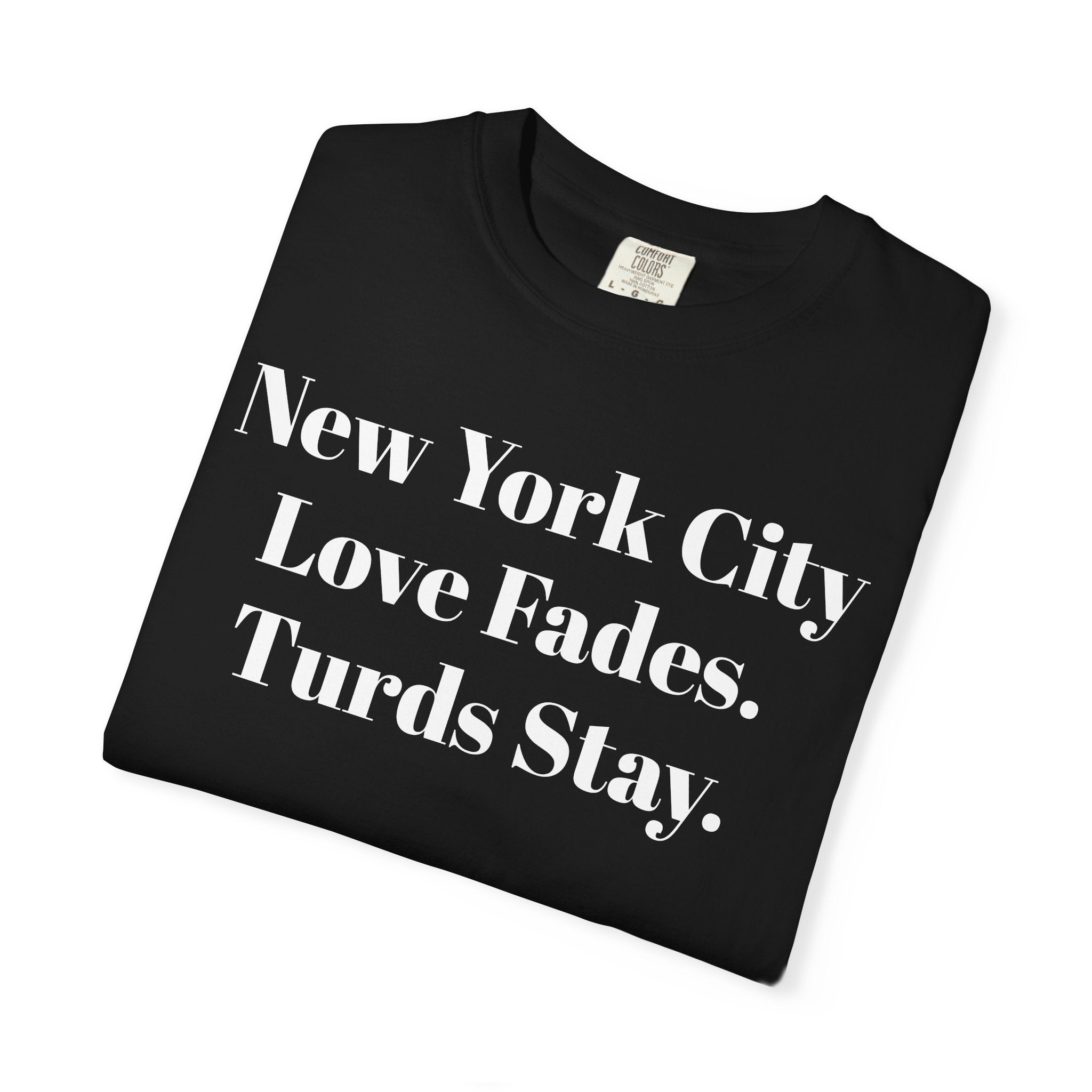 New York City. Love Fades. Turds Stay.