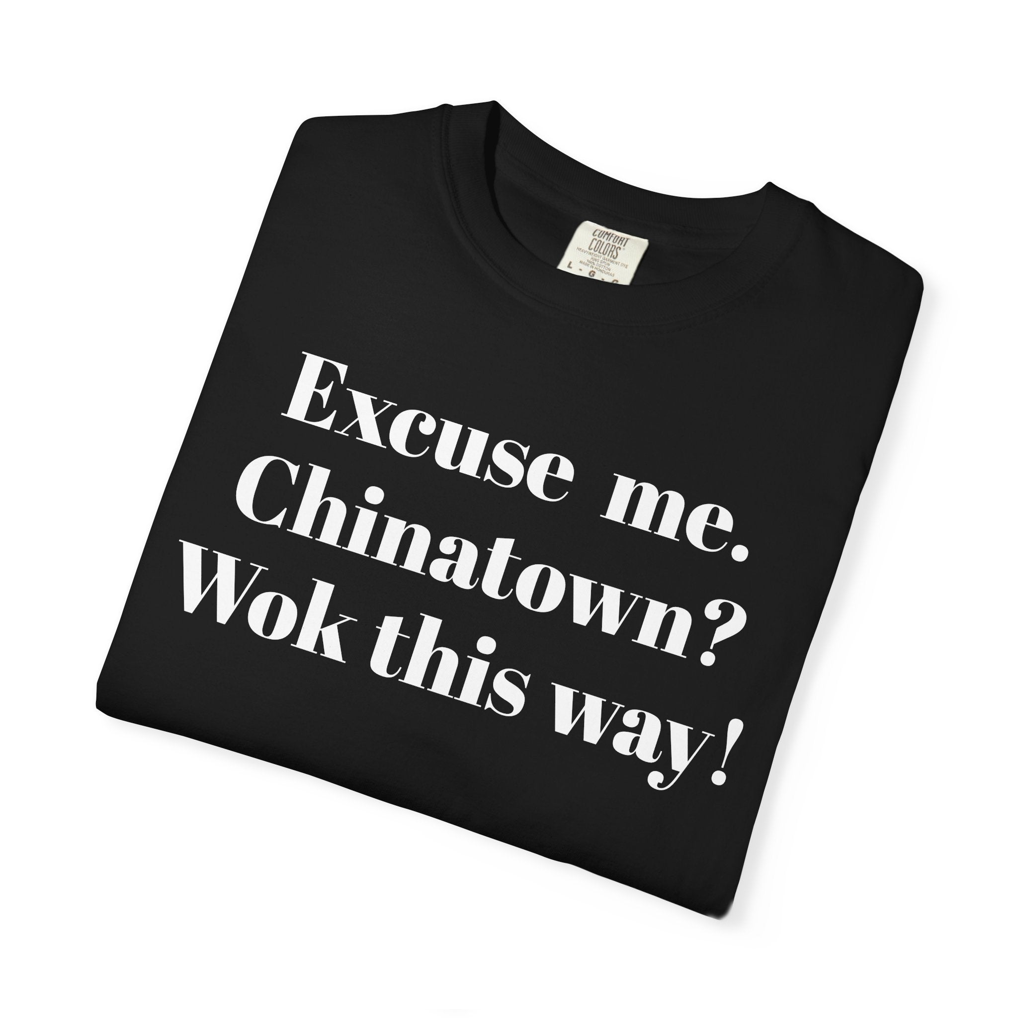Excuse me. Chinatown? Wok this way!