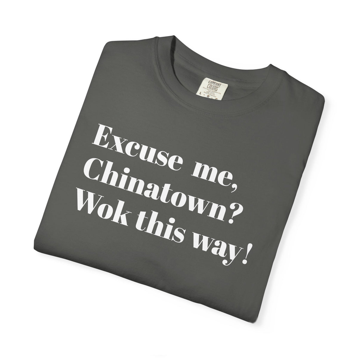 Excuse me, Chinatown? Wok this way! - Tee Shirt