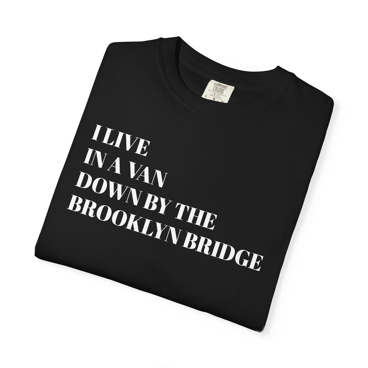 Brooklyn Bridge Van Life T-Shirt — "I Live in a Van Down by the Brooklyn Bridge"