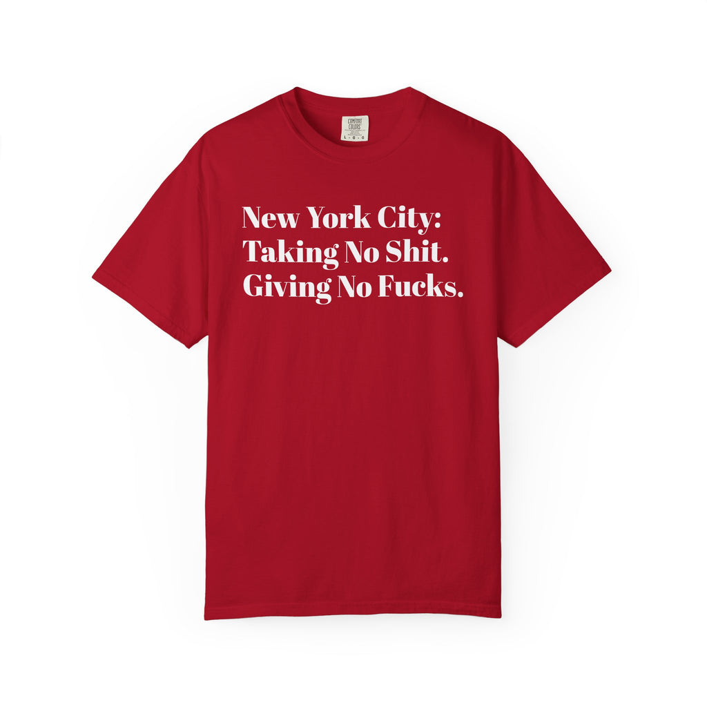New York City: Taking No Shit. Giving No Fucks. Tee Shirt