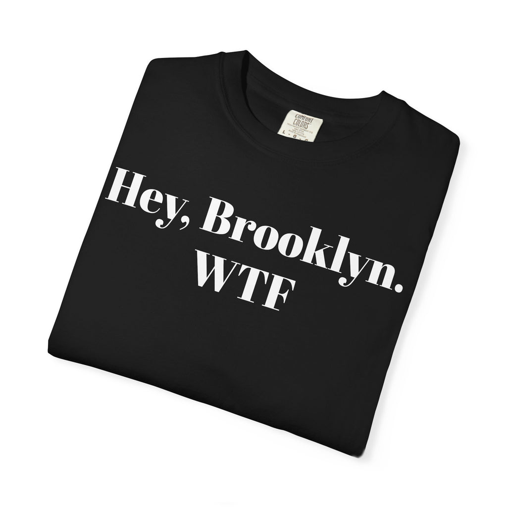 Hey, Brooklyn. WTF