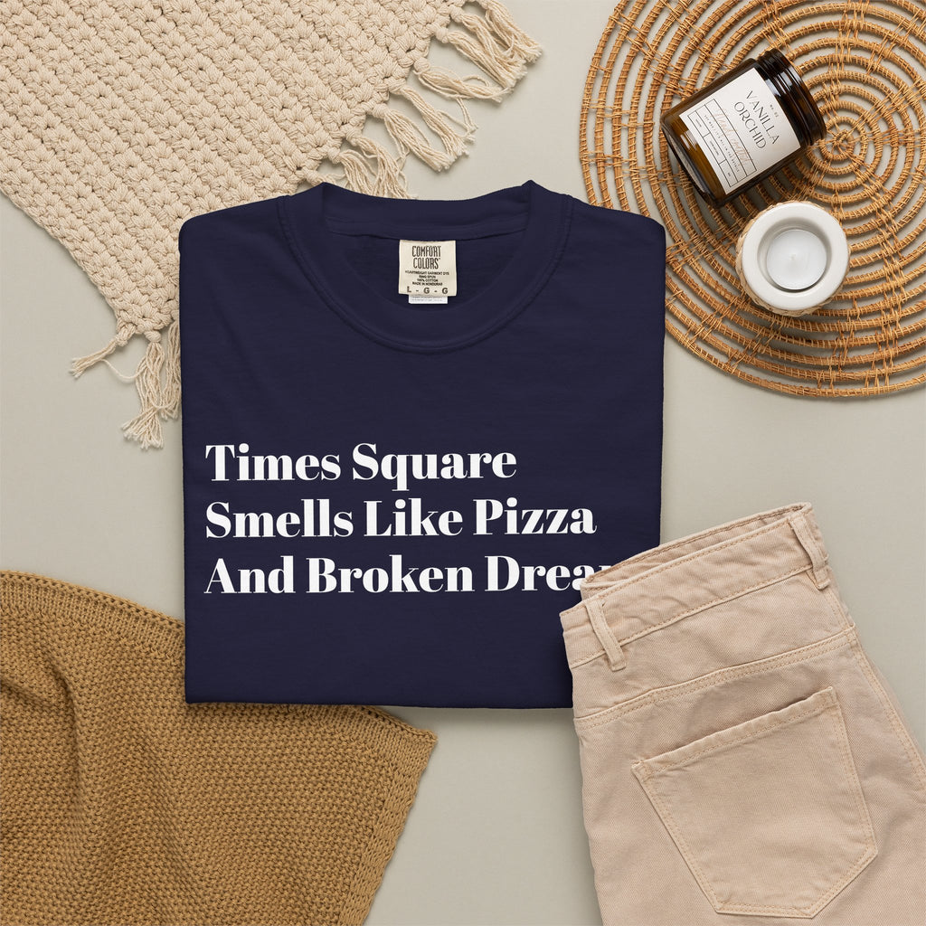 Times Square - Smells Like Pizza - And Broken Dreams - Tee Shirt