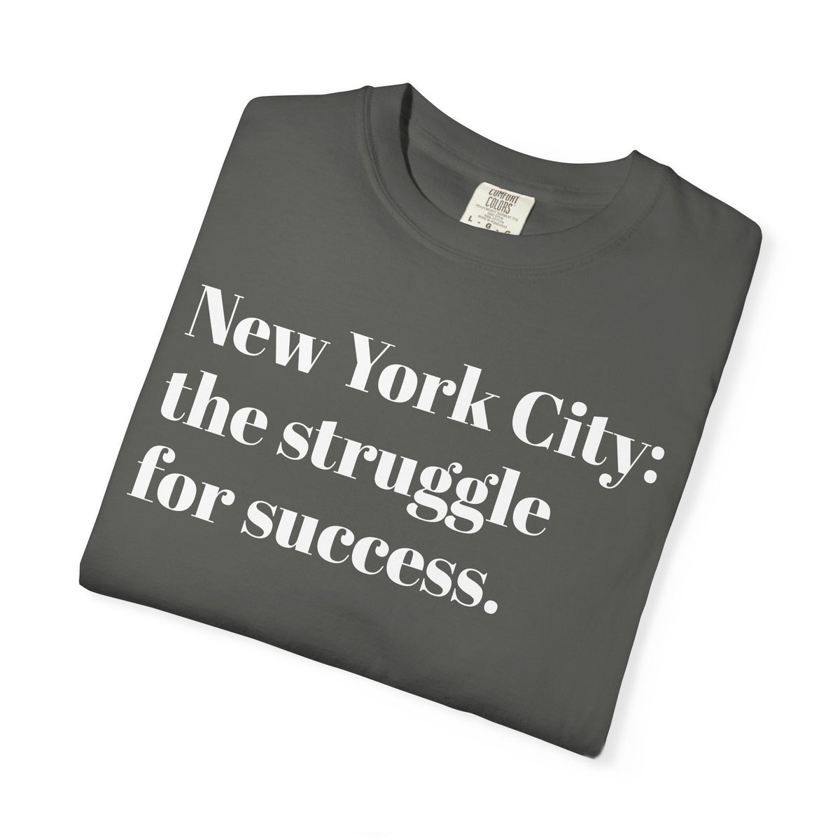 New York City - The Struggle - For Success - Tee Shirt
