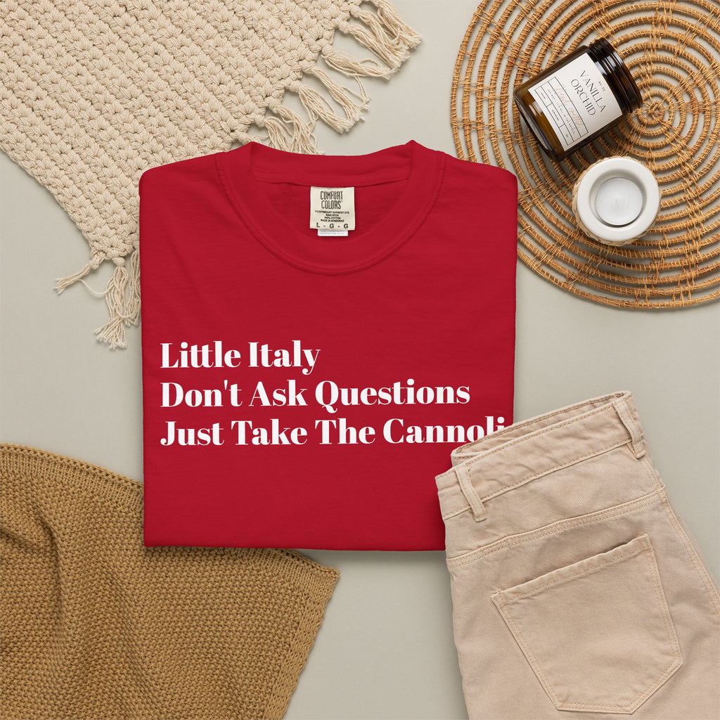 Little Italy - Don't Ask Questions - Just Take The Cannoli - Tee Shirt