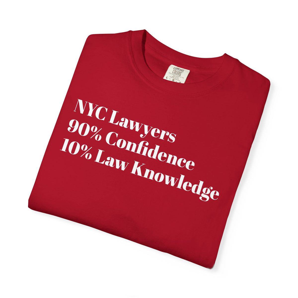 NYC Lawyers - 90% Confidence - 10% Law Knowledge - Tee Shirt