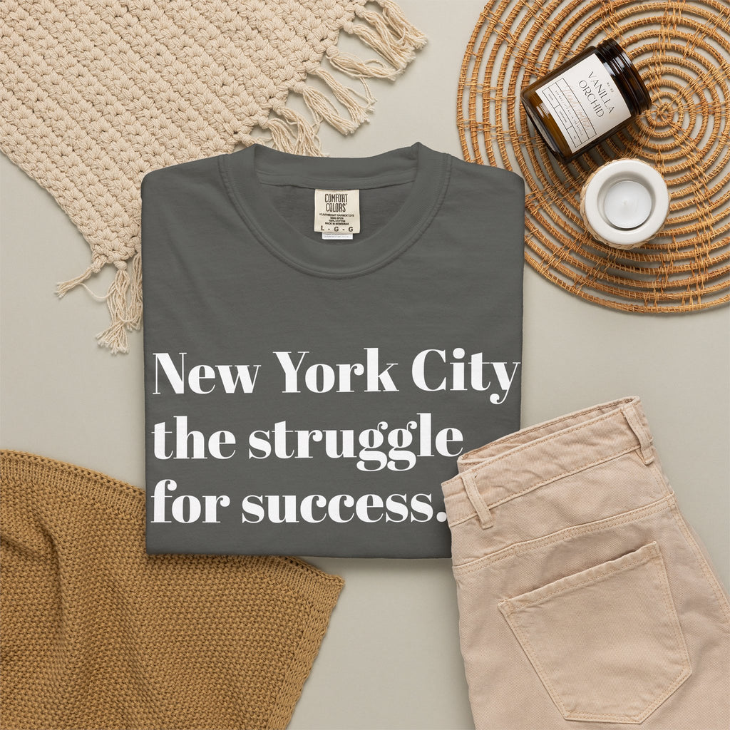 New York City - The Struggle - For Success - Tee Shirt