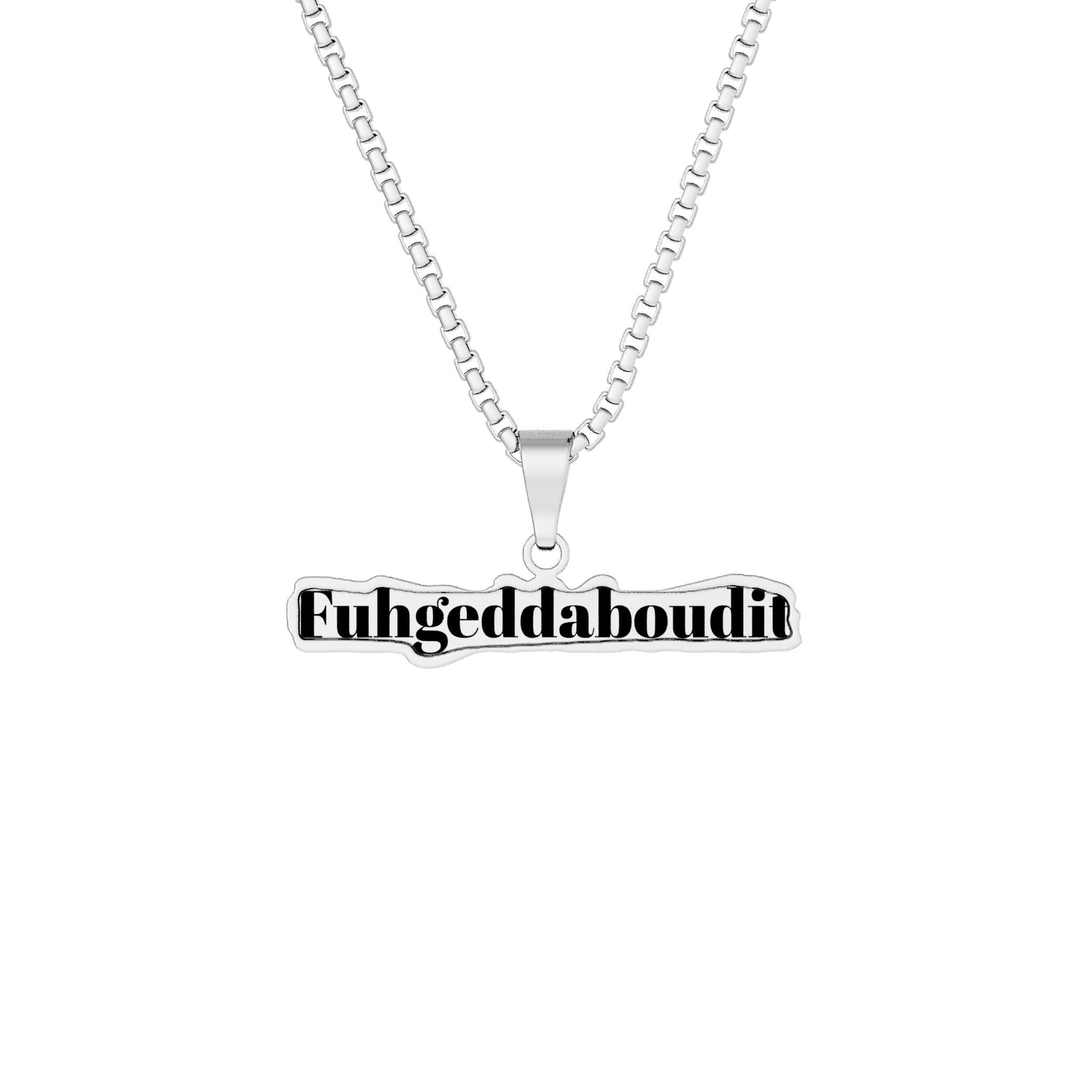 Fuhgeddaboudit Pendant Necklace — Custom Cut Nameplate Charm (Gold or Silver)