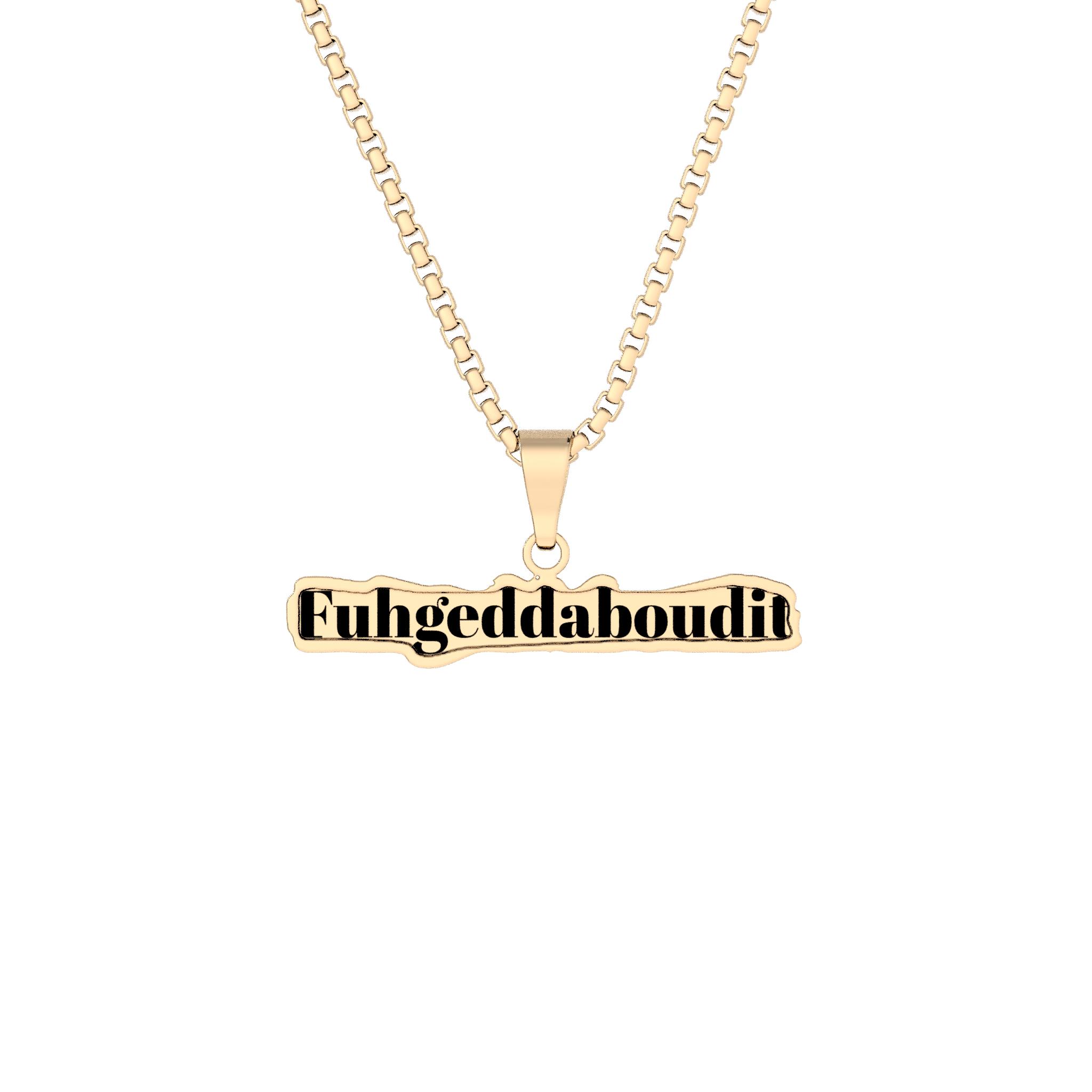Fuhgeddaboudit Pendant Necklace — Custom Cut Nameplate Charm (Gold or Silver)