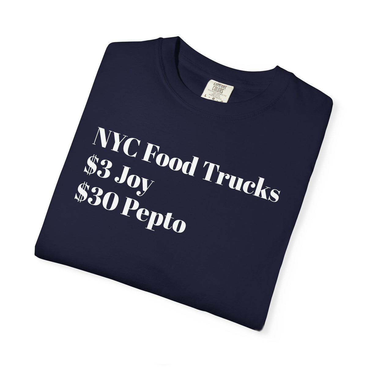 NYC Food Trucks - $3 Joy - $30 Pepto - Tee Shirt
