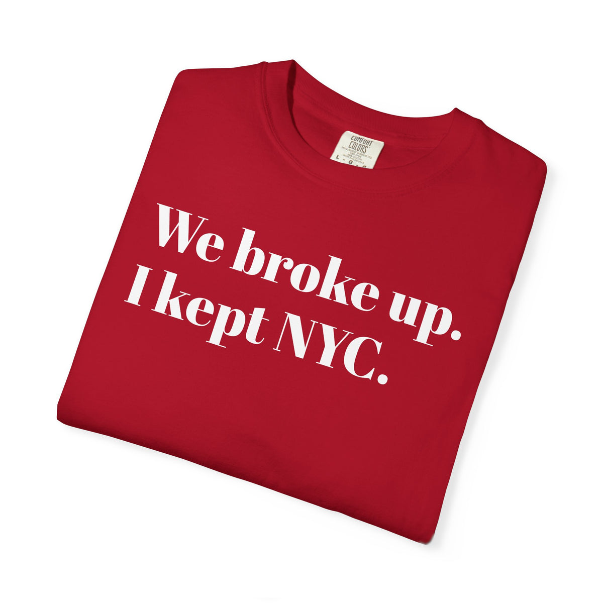 We Broke Up . I Kept NYC . Tee Shirt