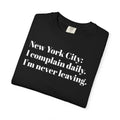 New York City - I complain daily. I'm never leaving. Tee Shirt