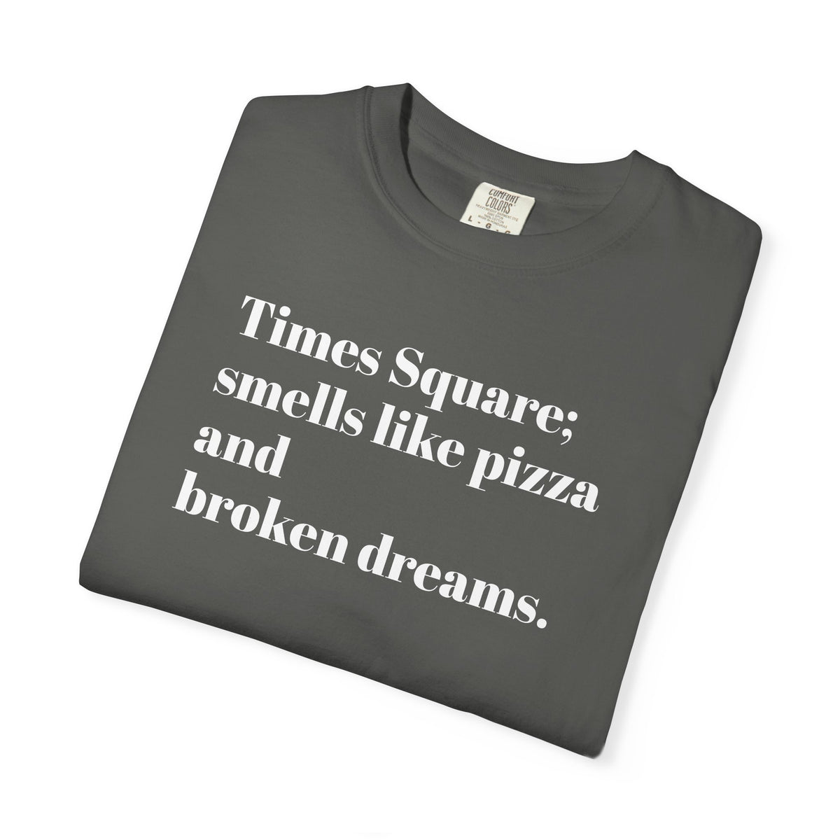 Times Square - Smells Like Pizza - And Broken Dreams - Tee Shirt