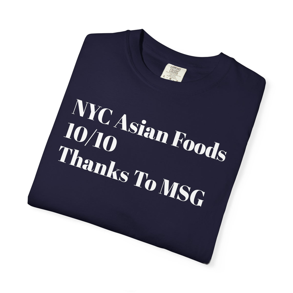 NYC Asian Foods - 10/10 - Thanks to MSG - Tee Shirt