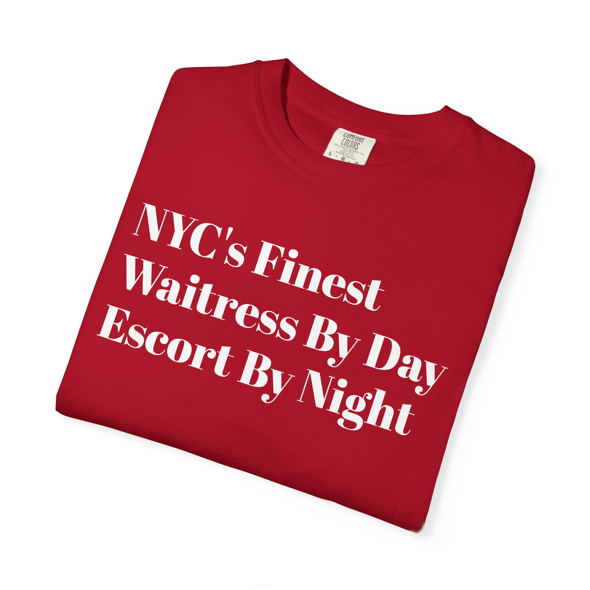 NYC's Finest. Waitress by day. Escort by night. Tee Shirt