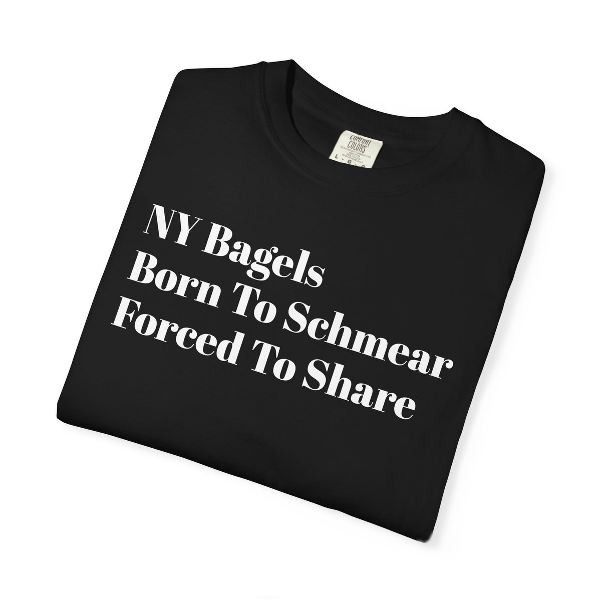 NY Bagels - Born To Schmear - Forced To Share - Tee Shirt