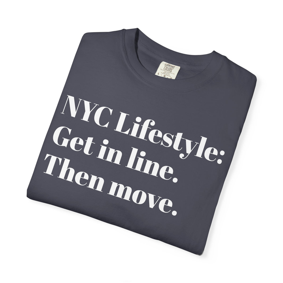 NYC Lifestyle Get in line. Then move. Tee Shirt