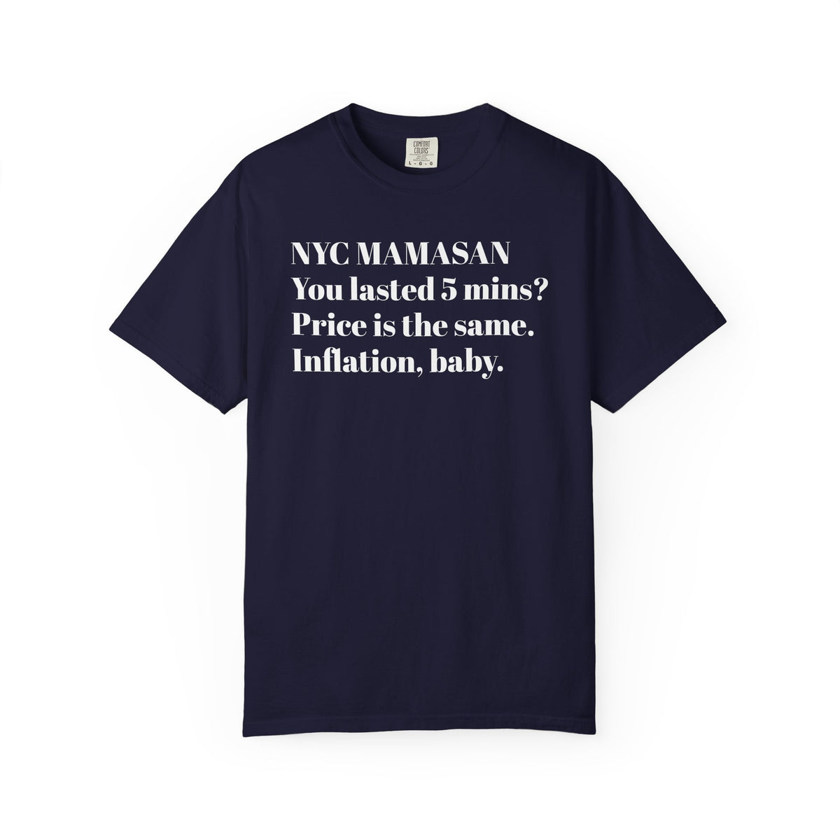 NYC Mamasan - You last 5mn? Price the same. Inflation Baby. Tee Shirt