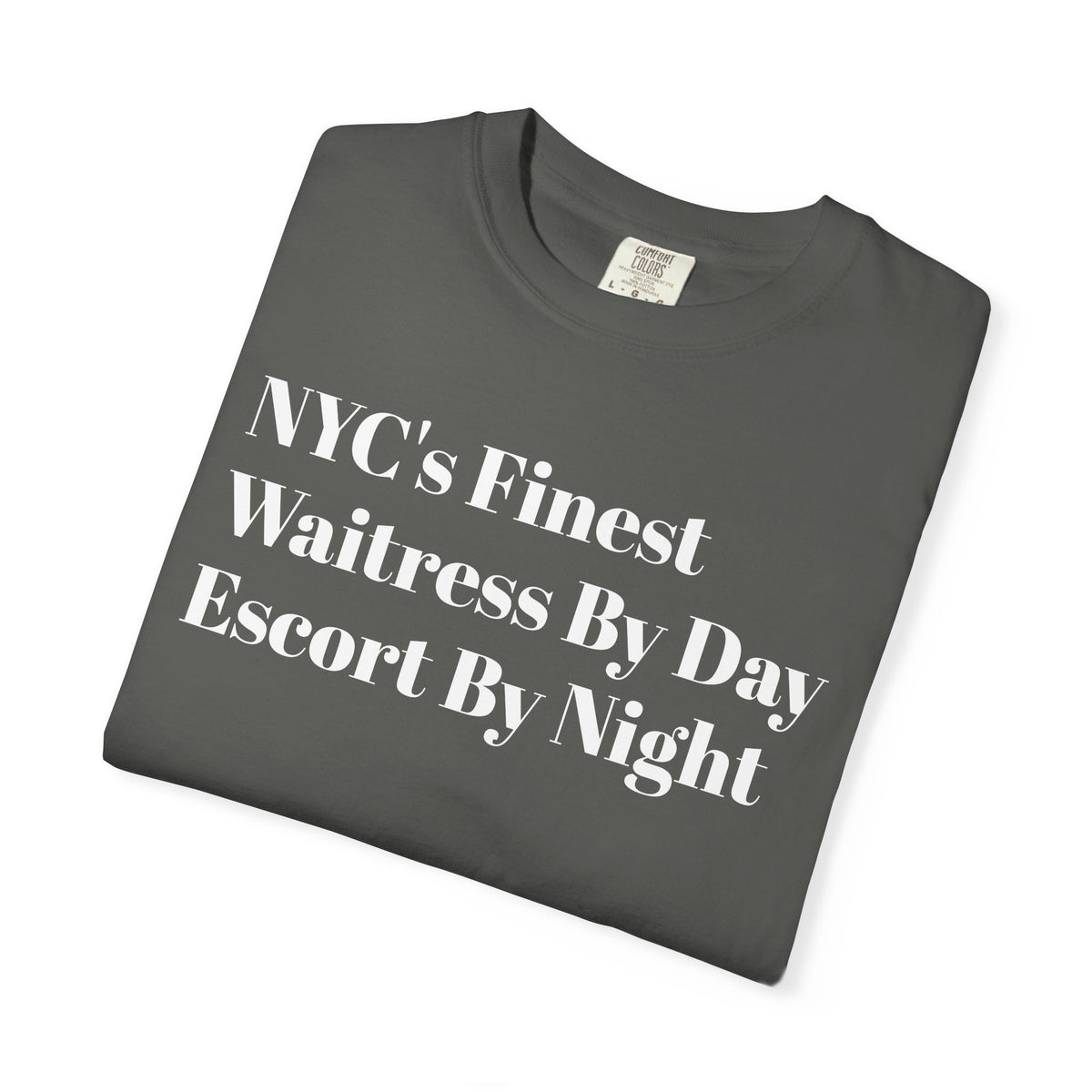 NYC's Finest. Waitress by day. Escort by night. Tee Shirt