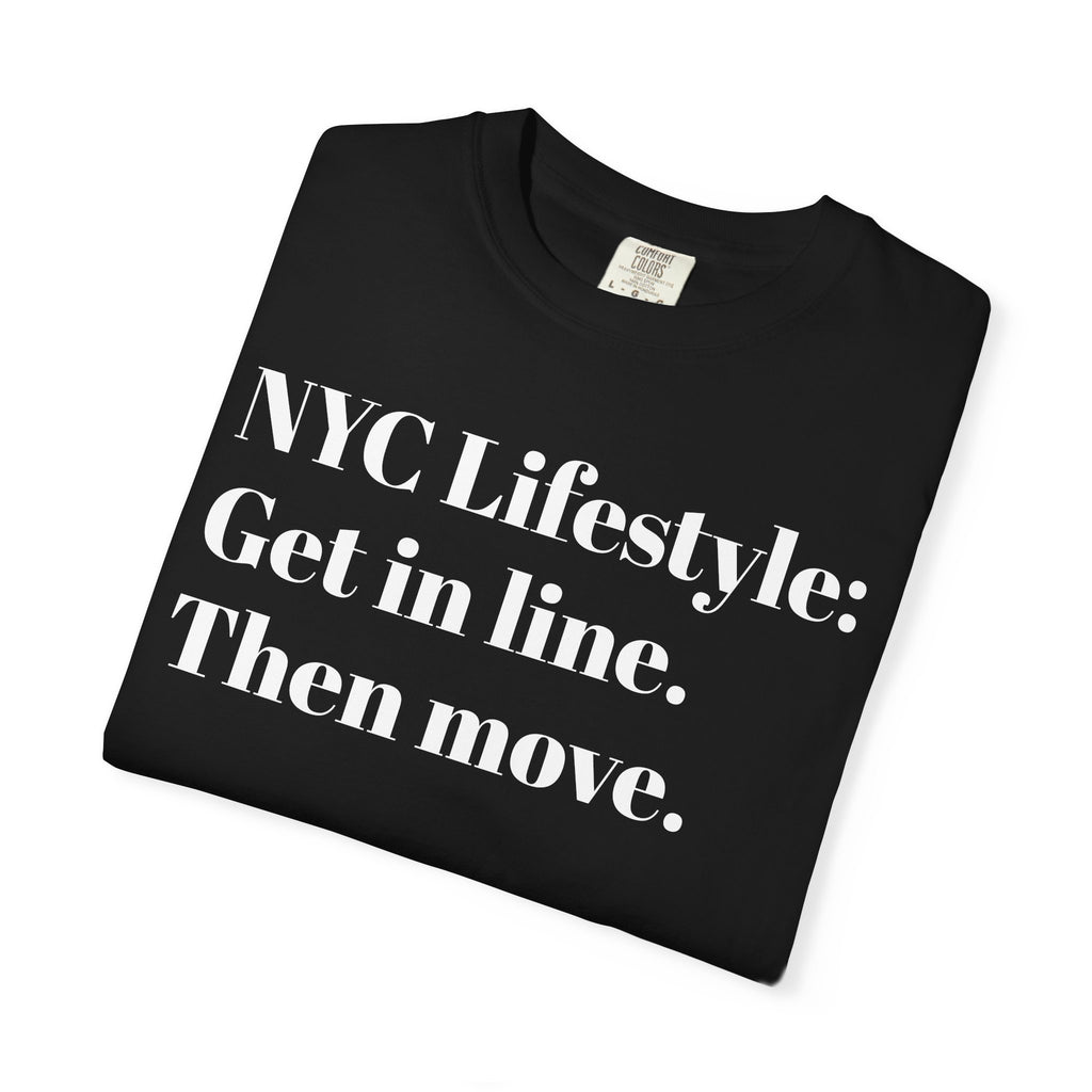 NYC Lifestyle Get in line. Then move. Tee Shirt