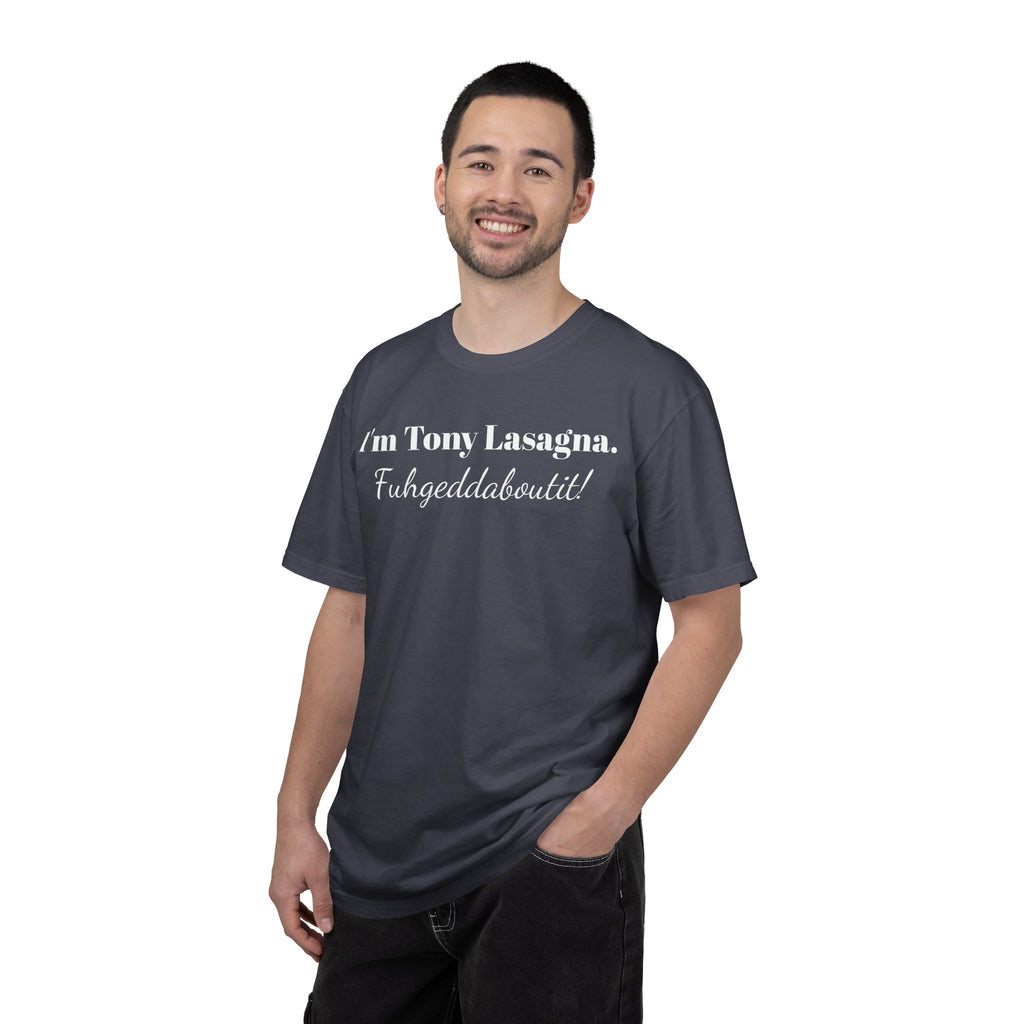 I'm Tony Lasagna. Fuhgeddaboutit! Tee Shirt