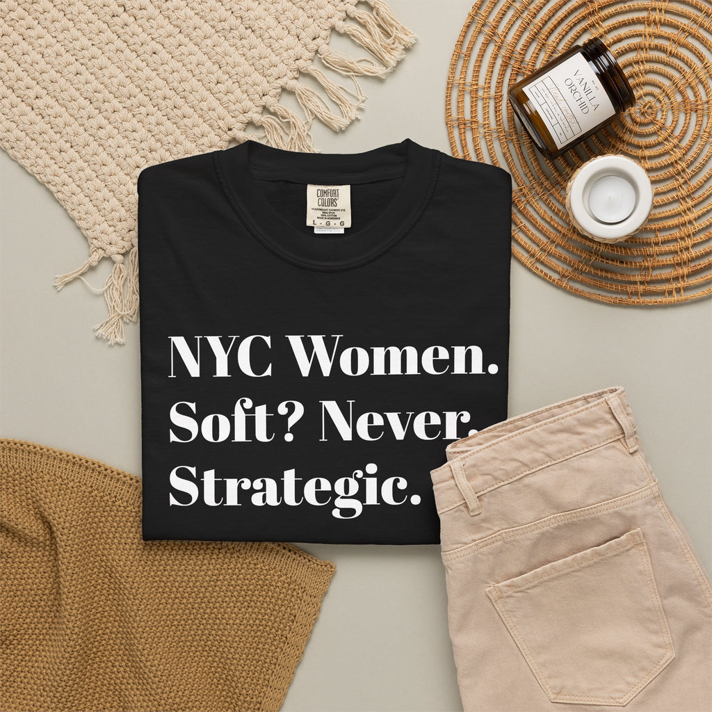 NYC Women Soft? No. Strategic. Tee Shirt