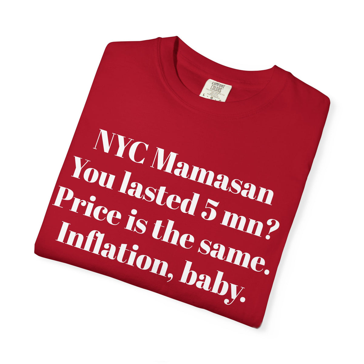 NYC Mamasan - You last 5mn? Price the same. Inflation Baby. Tee Shirt