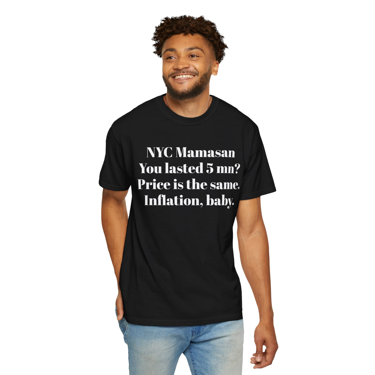 NYC Mamasan - You last 5mn? Price the same. Inflation Baby. Tee Shirt