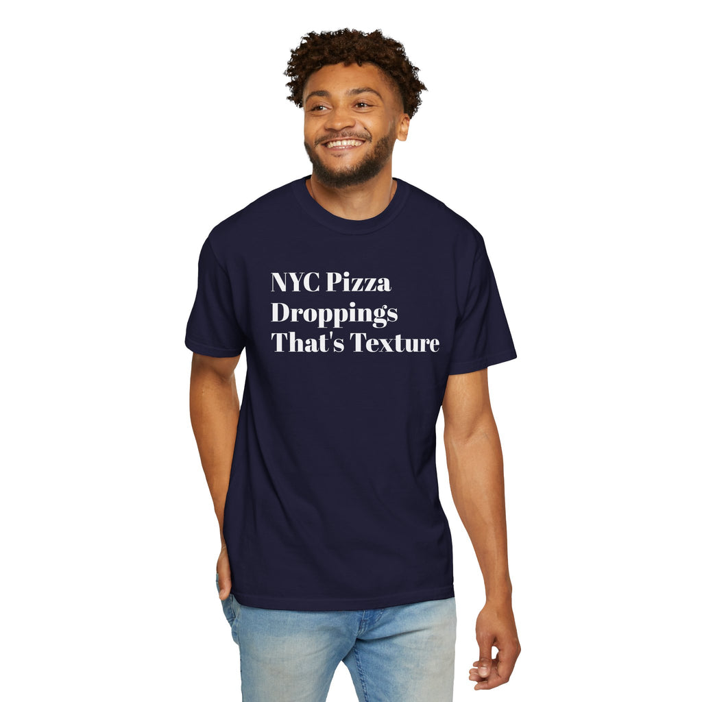 NYC Pizza - Droppings - That's Texture - Tee Shirt