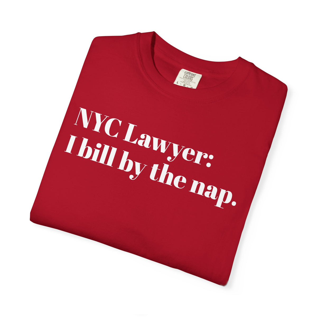 NYC Lawyer - I bill by the nap - Tee Shirt