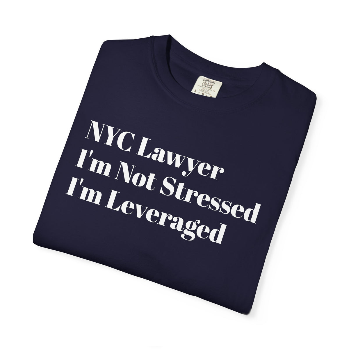 NYC Lawyer - I'm Not Stressed - I'm Leveraged - Tee Shirt