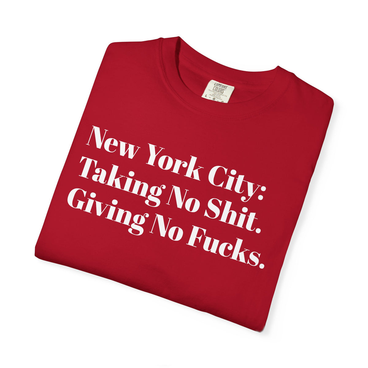 New York City: Taking No Shit. Giving No Fucks. Tee Shirt