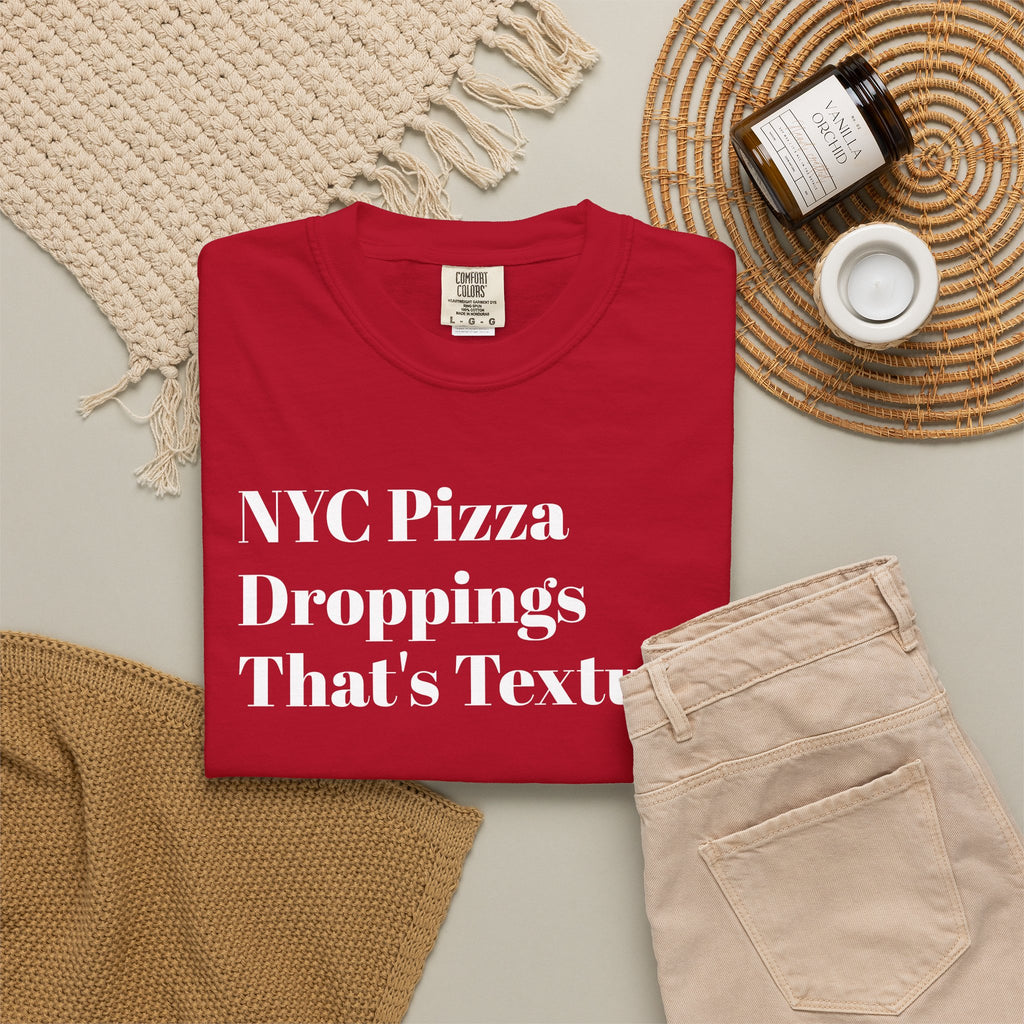 NYC Pizza - Droppings - That's Texture - Tee Shirt