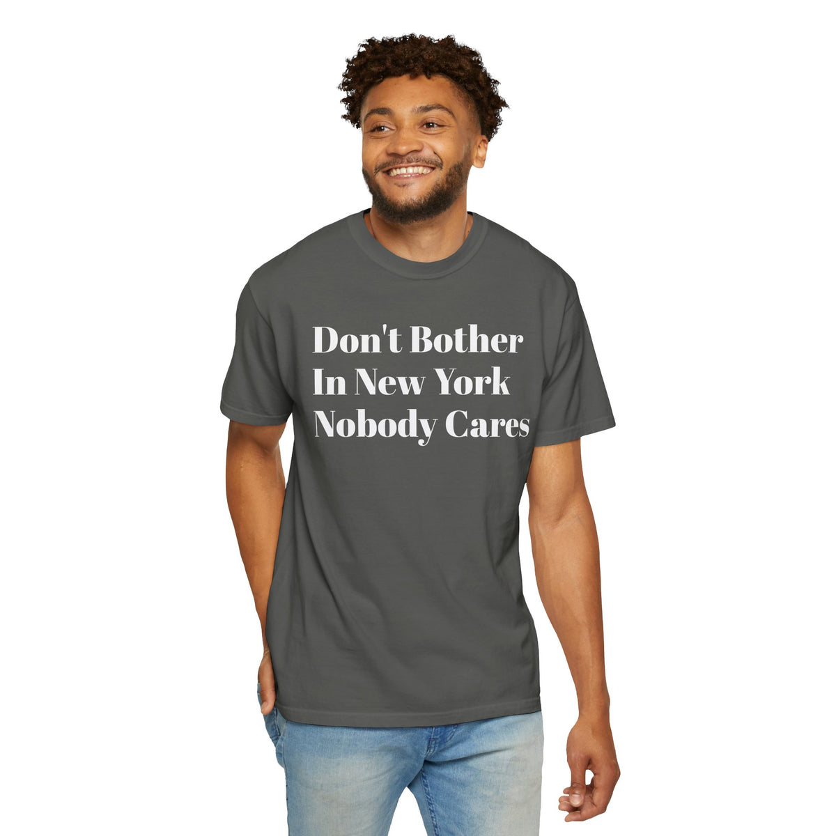 "Don't bother. In New York Nobody cares." Graphic Tee Shirt